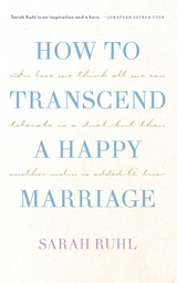 How to transcend a happy marriage (TCG Edition) -  Sarah Ruhl