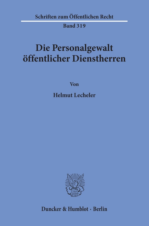 Die Personalgewalt öffentlicher Dienstherren. -  Helmut Lecheler