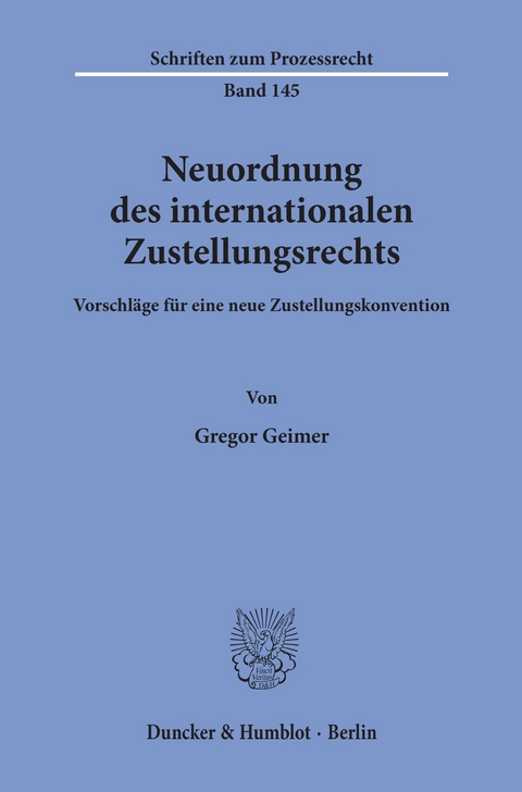 Neuordnung des internationalen Zustellungsrechts. -  Gregor Geimer