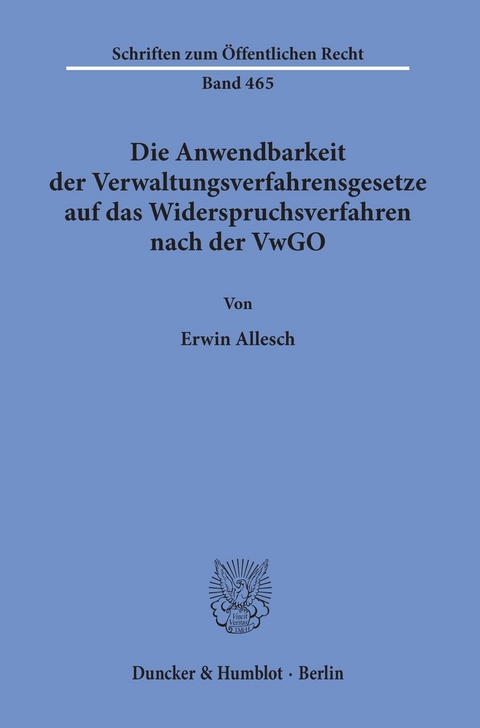 Die Anwendbarkeit der Verwaltungsverfahrensgesetze auf das Widerspruchsverfahren nach der VwGO. -  Erwin Allesch