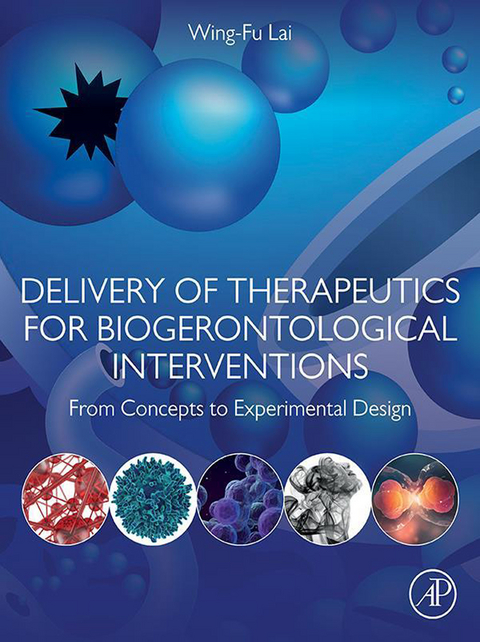 Delivery of Therapeutics for Biogerontological Interventions -  Wing-Fu Lai