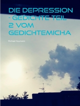 Die Depression - Gedichte Teil 2  vom Gedichtemicha - Michael Assmann