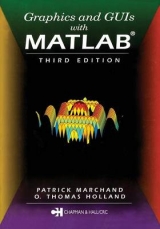 Graphics and GUIs with MATLAB - Holland, O. Thomas; Marchand, Patrick