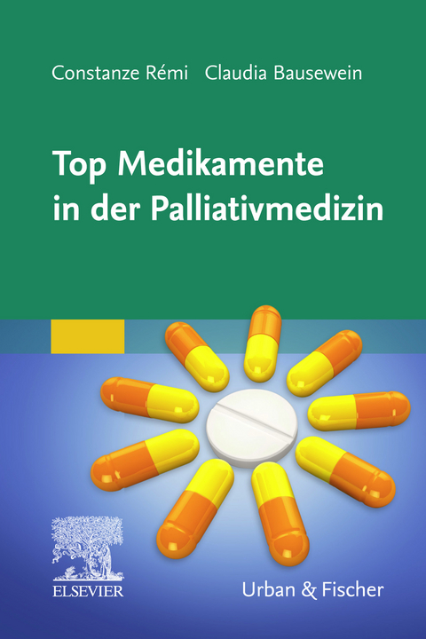 Top Medikamente in der Palliativmedizin -  Constanze Rémi,  Claudia Bausewein