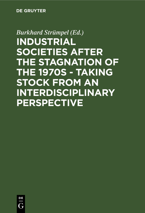 Industrial Societies after the Stagnation of the 1970s - Taking Stock from an Interdisciplinary Perspective - 