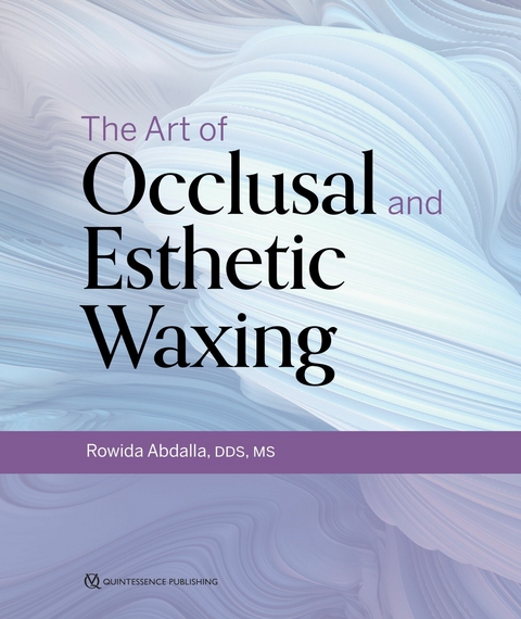 The Art of Occlusal and Esthetic Waxing - Rowida Abdalla