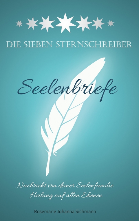 Die Sieben Sternschreiber -  Rosemarie Johanna Sichmann