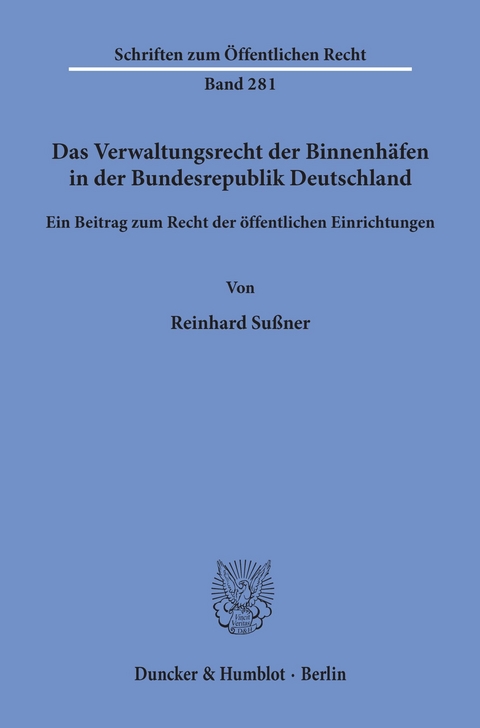 Das Verwaltungsrecht der Binnenhäfen in der Bundesrepublik Deutschland. -  Reinhard Sußner