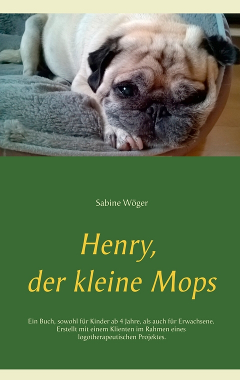 Henry, der kleine Mops -  Sabine Wöger