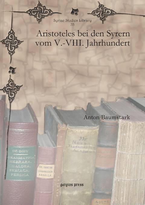 Aristoteles bei den Syrern vom V.-VIII. Jahrhundert -  Anton Baumstark