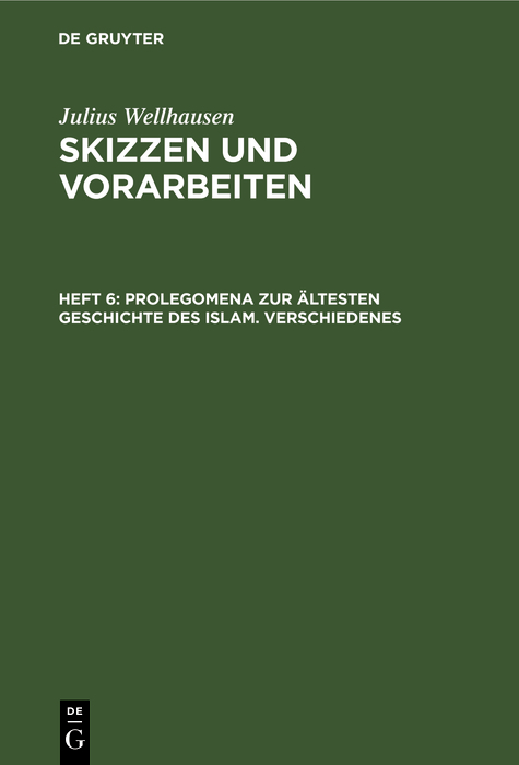 Prolegomena zur ältesten Geschichte des Islam. Verschiedenes - Julius Wellhausen