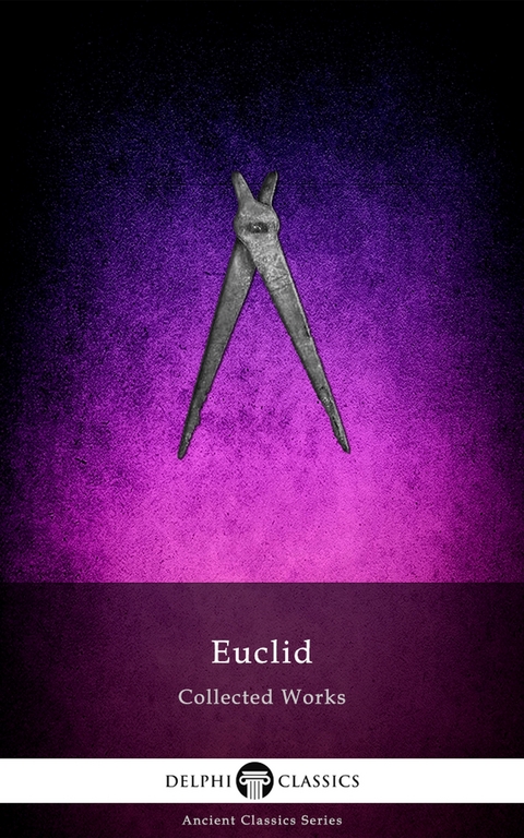 Delphi Collected Works of Euclid (Illustrated) - Euclid Of Alexandria