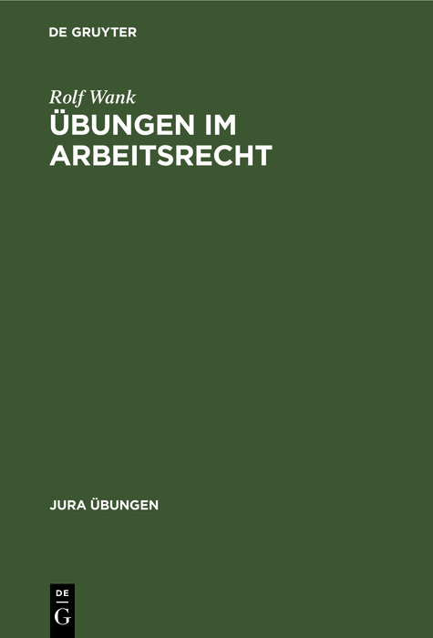 Übungen im Arbeitsrecht - Rolf Wank