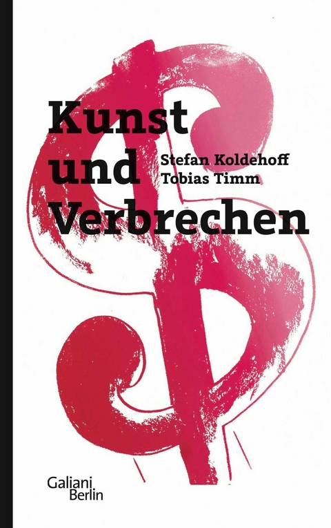 Kunst und Verbrechen -  Stefan Koldehoff,  Tobias Timm