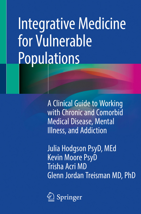 Integrative Medicine for Vulnerable Populations - Julia Hodgson, Kevin Moore, Trisha Acri, Glenn Jordan Treisman