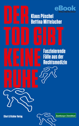 Der Tod gibt keine Ruhe - Klaus Püschel, Bettina Mittelacher