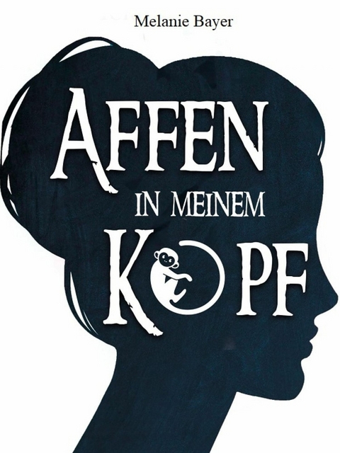 Affen in meinem Kopf -  Melanie Bayer