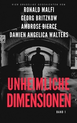 Unheimliche Dimensionen - Georg Britzkow, Ronald Malfi, Ambrose Bierce, Damien Angelica Walters