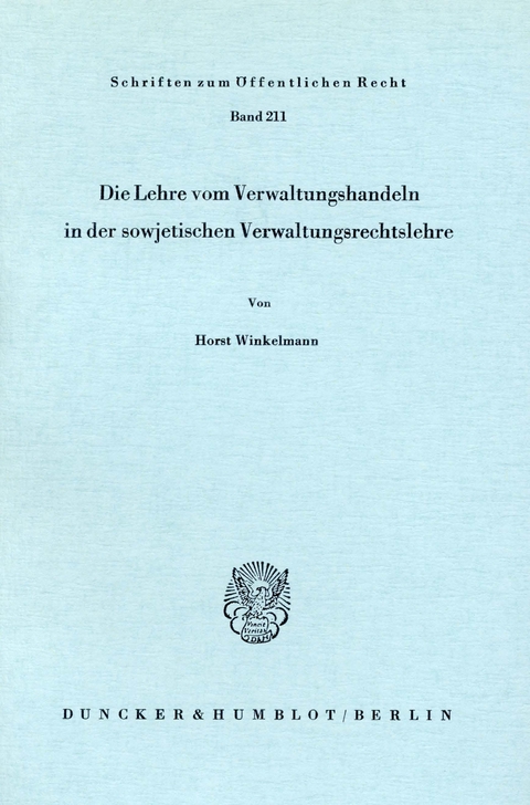 Die Lehre vom Verwaltungshandeln in der sowjetischen Verwaltungsrechtslehre. -  Horst Winkelmann