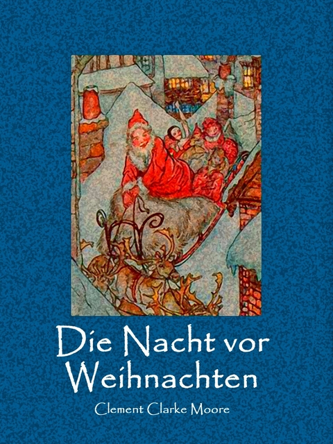 Die Nacht vor Weihnachten - Clement Clarke Moore