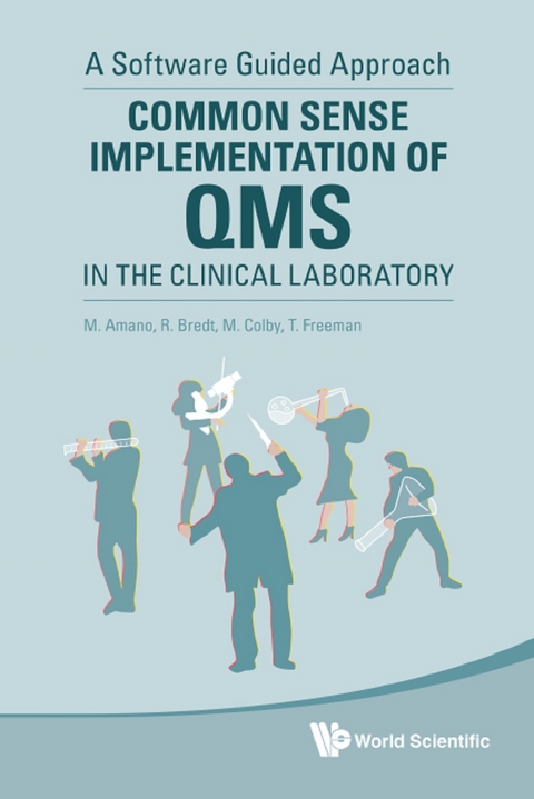 Common Sense Implementation Of Qms In The Clinical Laboratory: A Software Guided Approach -  Colby Mark A Colby,  Amano Masahiko Amano,  Bredt Robert Bredt,  Freeman Trent Freeman