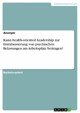 Kann health-oriented Leadership zur Enttabuisierung von psychischen Belastungen am Arbeitsplatz beitragen?