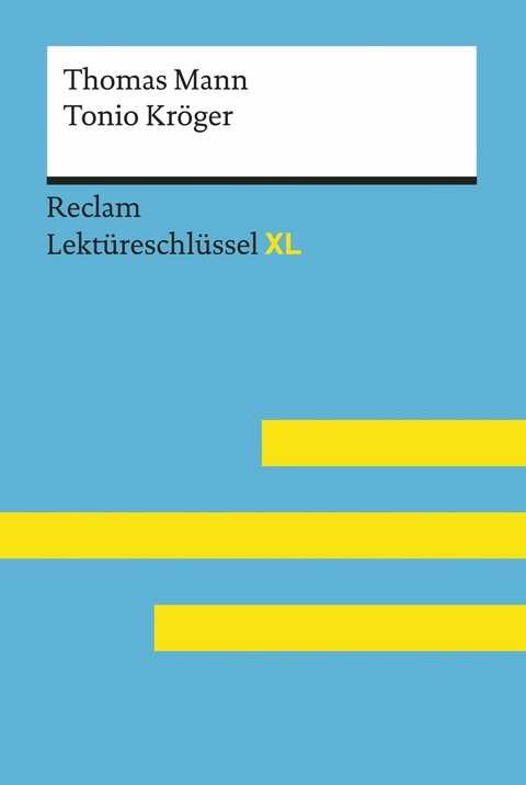 Tonio Kröger von Thomas Mann: Reclam Lektüreschlüssel XL -  Thomas Mann,  Swantje Ehlers