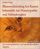 Blasenentzündung bei Katzen behandeln mit Homöopathie und Schüsslersalzen - Robert Kopf