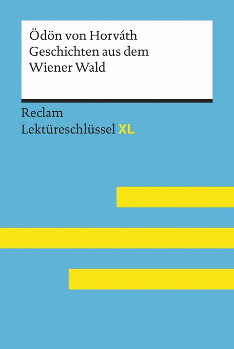 Geschichten aus dem Wiener Wald von Ödön von Horváth: Reclam Lektüreschlüssel XL -  Ödön von Horváth,  Sascha Feuchert