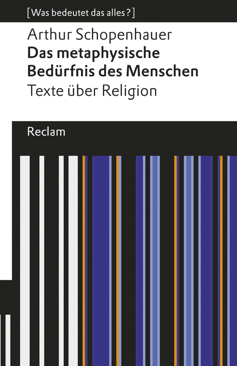 Das metaphysische Bedürfnis des Menschen. Texte über Religion. [Was bedeutet das alles?] -  Arthur Schopenhauer