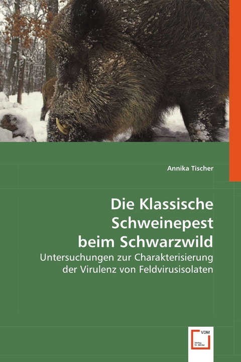 Die Klassische Schweinepest beim Schwarzwild -  Annika Tischer