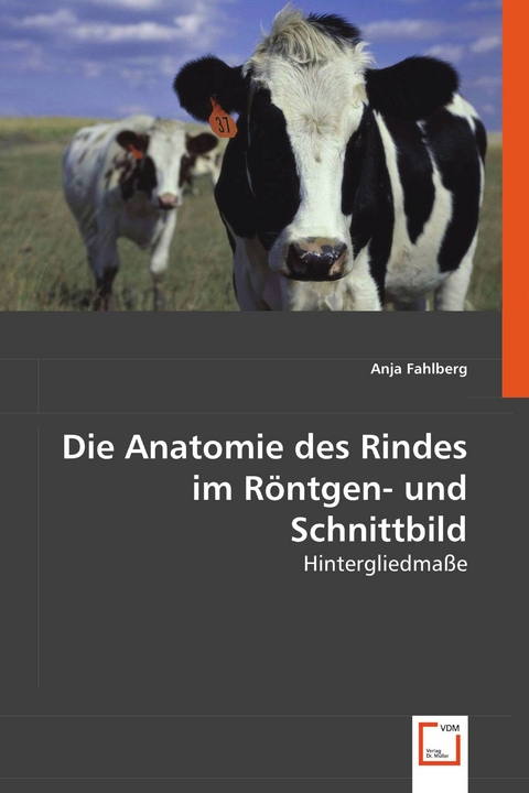 Die Anatomie des Rindes im Röntgen- und Schnittbild -  Anja Fahlberg