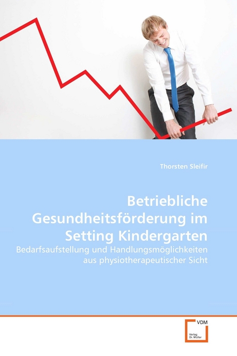 Betriebliche Gesundheitsförderung im Setting Kindergarten -  Thorsten Sleifir