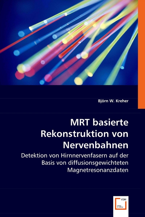 MRT basierte Rekonstruktion von Nervenbahnen -  Björn W. Kreher