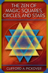 The Zen of Magic Squares, Circles, and Stars -  Clifford A. Pickover