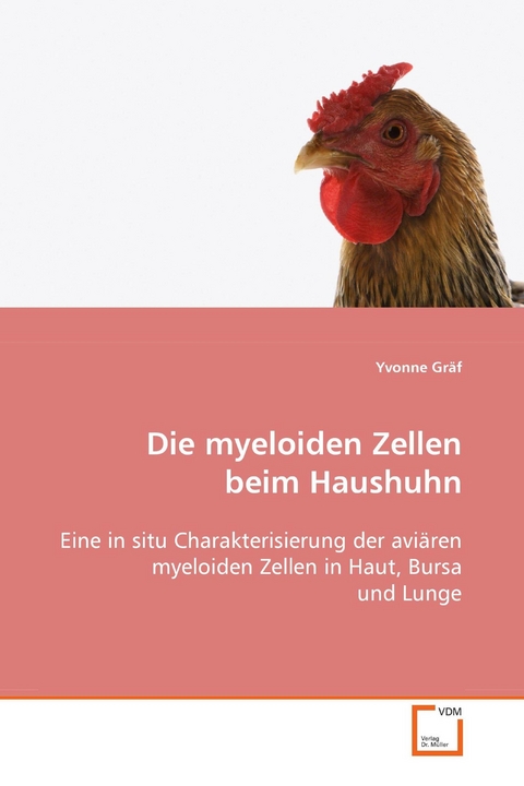 Die myeloiden Zellen beim Haushuhn -  Yvonne Gräf