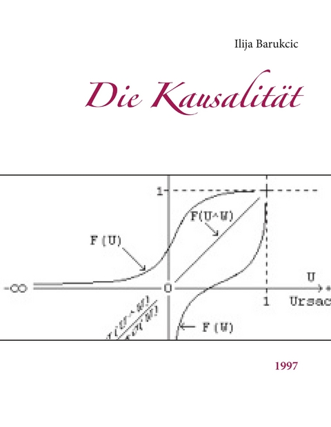 Die Kausalität -  Ilija Barukcic