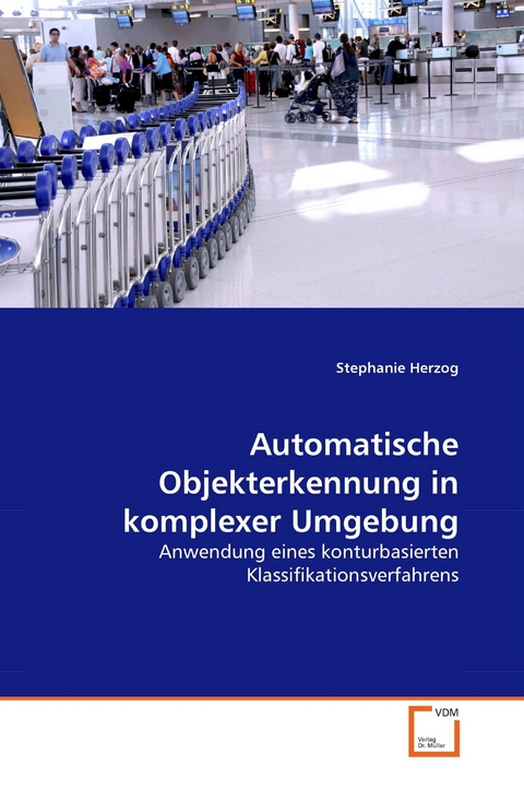 Automatische Objekterkennung in komplexer Umgebung -  Stephanie Herzog