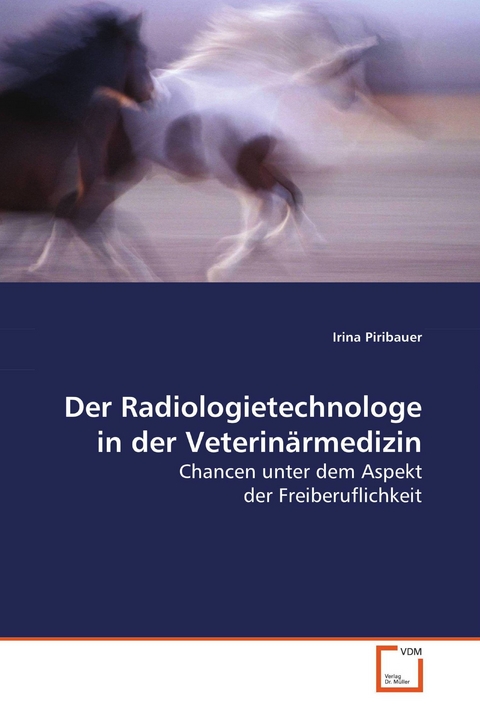 Der Radiologietechnologe in der Veterinärmedizin -  Irina Piribauer