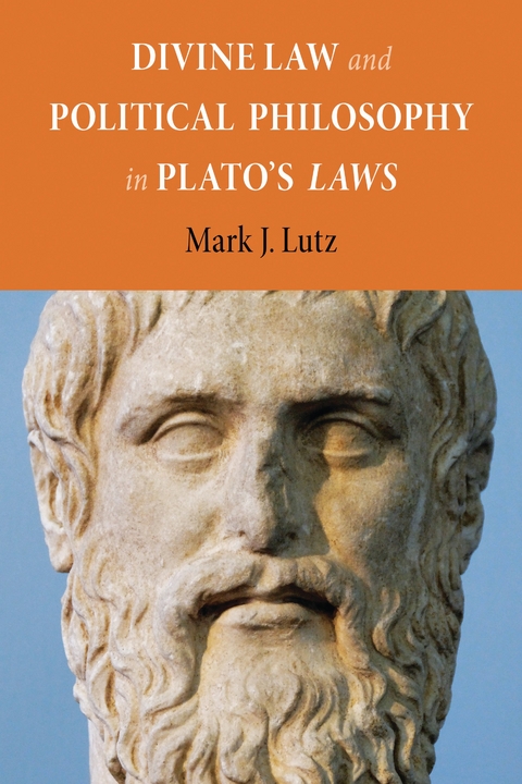 Divine Law and Political Philosophy in Plato's &quote;Laws&quote; -  Mark J. Lutz