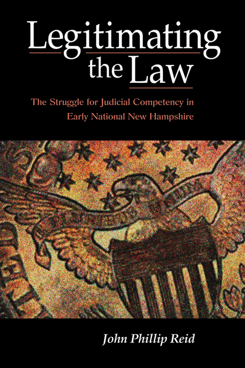 Legitimating the Law -  John Phillip Reid