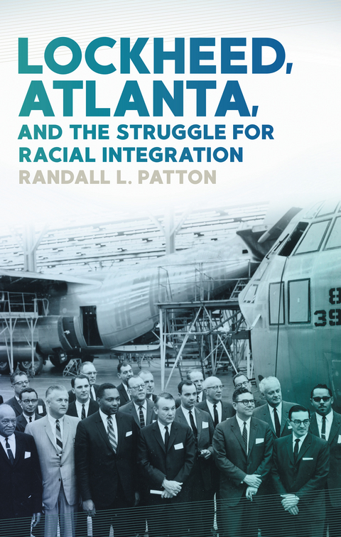 Lockheed, Atlanta, and the Struggle for Racial Integration - Randall L. Patton