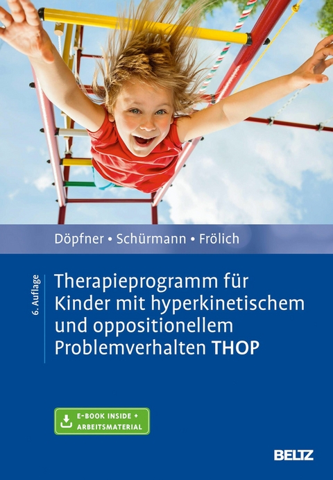 Therapieprogramm für Kinder mit hyperkinetischem und oppositionellem Problemverhalten THOP -  Manfred Döpfner,  Stephanie Schürmann,  Jan Frölich