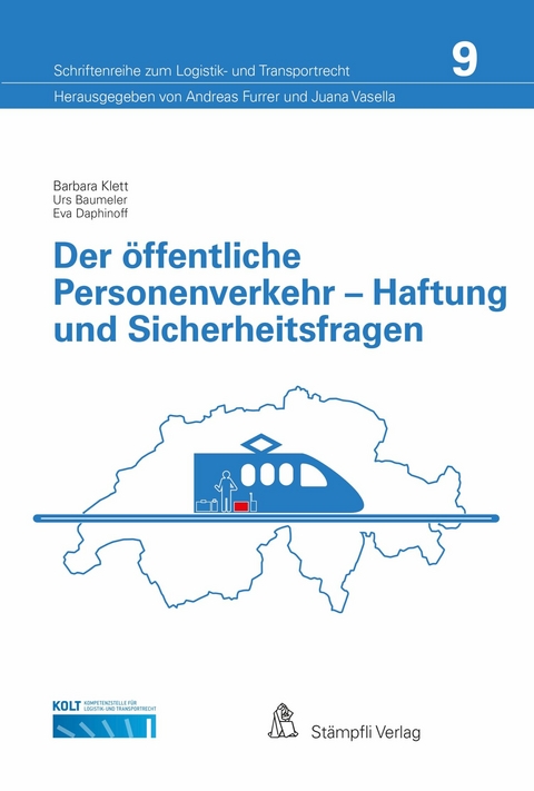 Der öffentliche Personenverkehr - Haftung und Sicherheitsfragen - Barbara Klett, Urs Baumeler, Eva Daphinoff