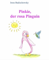 Pinkie - der rosa Pinguin - Irene Budischowsky