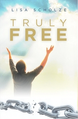 Truly Free -  Lisa Scholze