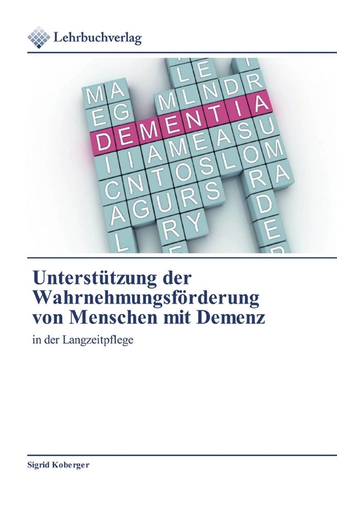 Unterstützung der Wahrnehmungsförderung von Menschen mit Demenz -  Sigrid Koberger