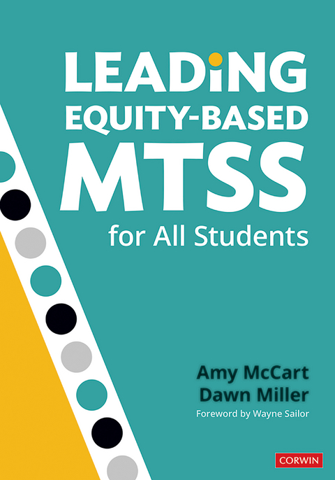 Leading Equity-Based MTSS for All Students - Amy McCart, Dawn Dee Dee Miller,  Corwin