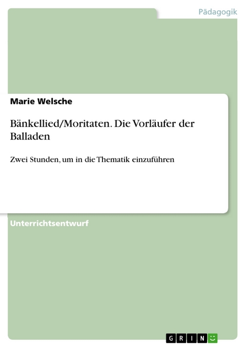 Bänkellied/Moritaten. Die Vorläufer der Balladen - Marie Welsche