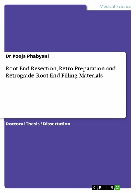 Root-End Resection, Retro-Preparation and Retrograde Root-End Filling Materials -  Dr Pooja Phabyani